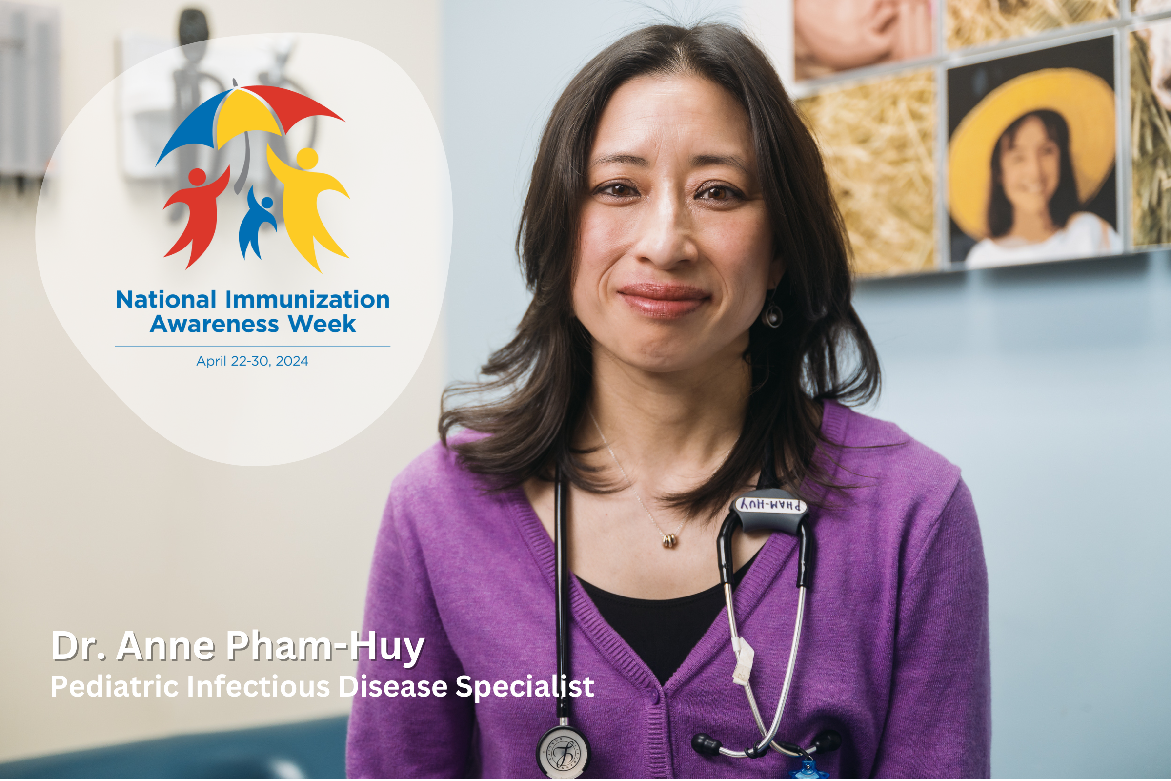 National Immunization Awareness Week 2024 - Dr. Anne Pham-Huy