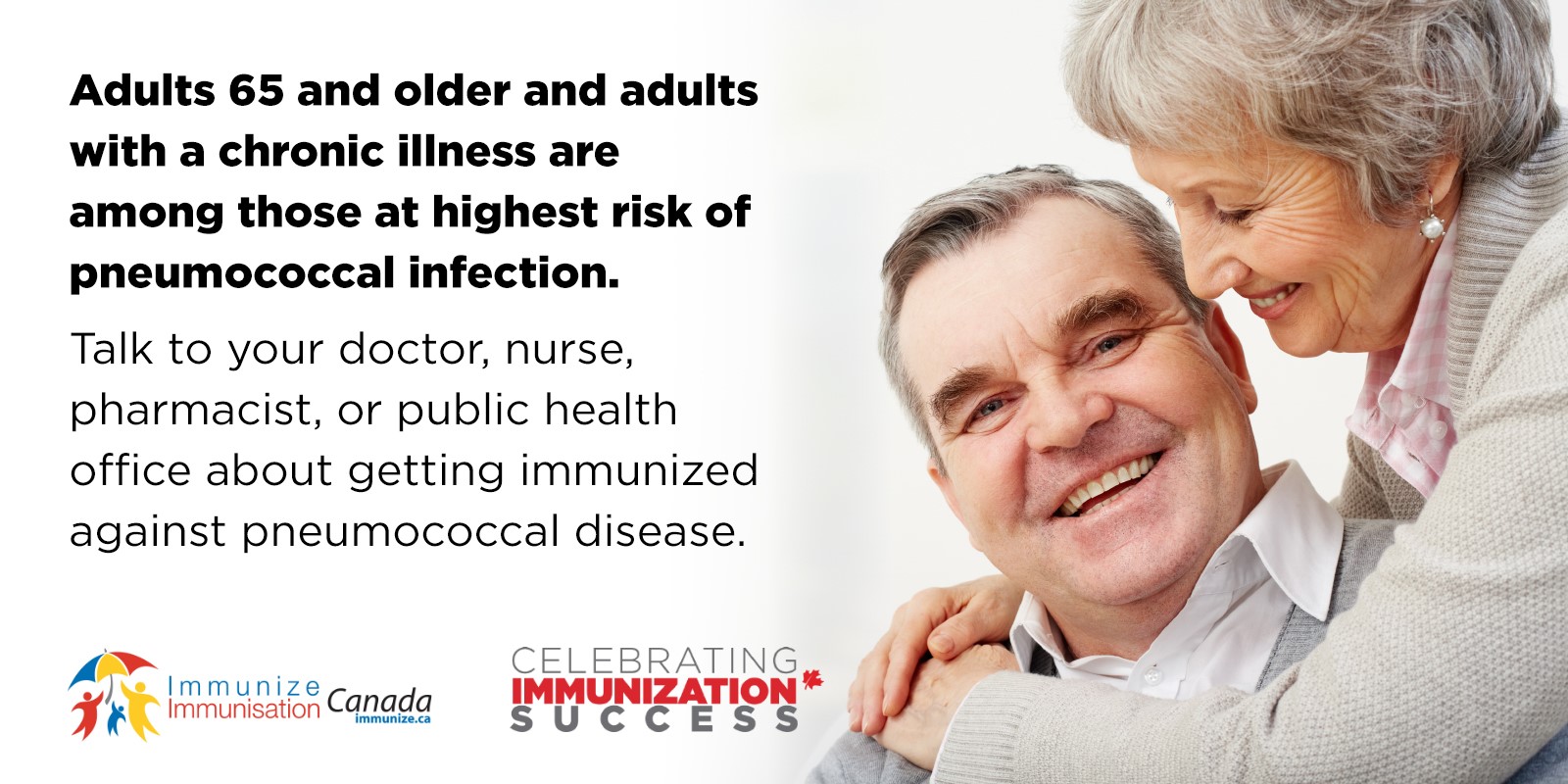 Adults 65 and older and adults with a chronic illness are among those at highest risk of pneumococcal infection.