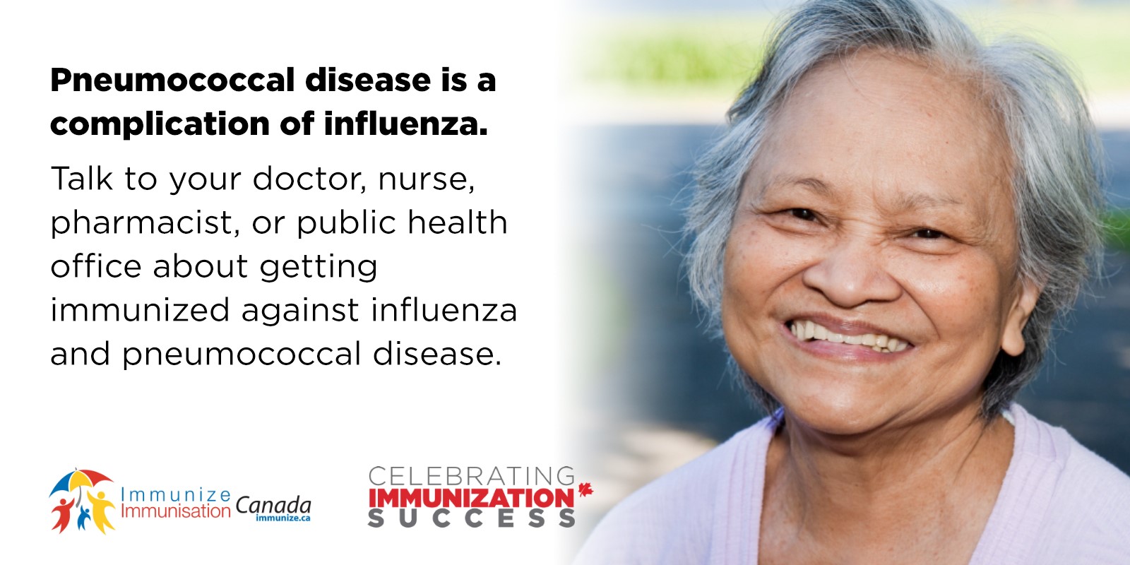 Pneumococcal disease is a complication of influenza - 65 and older and adults with a chronic illness